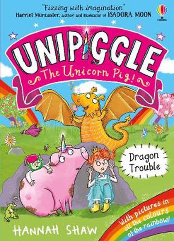 Cover Art for 9781474972185, Dragon Trouble (Unipiggle the Unicorn Pig #2) by Hannah Shaw