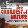 Cover Art for 9781845952372, The Conquest Of Nature: Water, Landscape, and the Making of Modern Germany by David Blackbourn