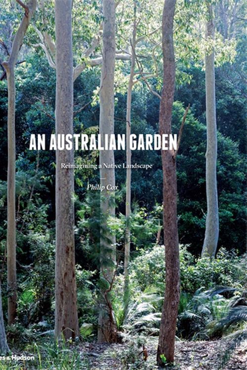 Cover Art for 9781760760939, An Australian Garden: Reimagining a Native Landscape by Philip Cox