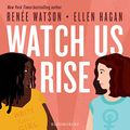 Cover Art for B07PSKKM8T, Watch Us Rise by Renée Watson, Ellen Hagan