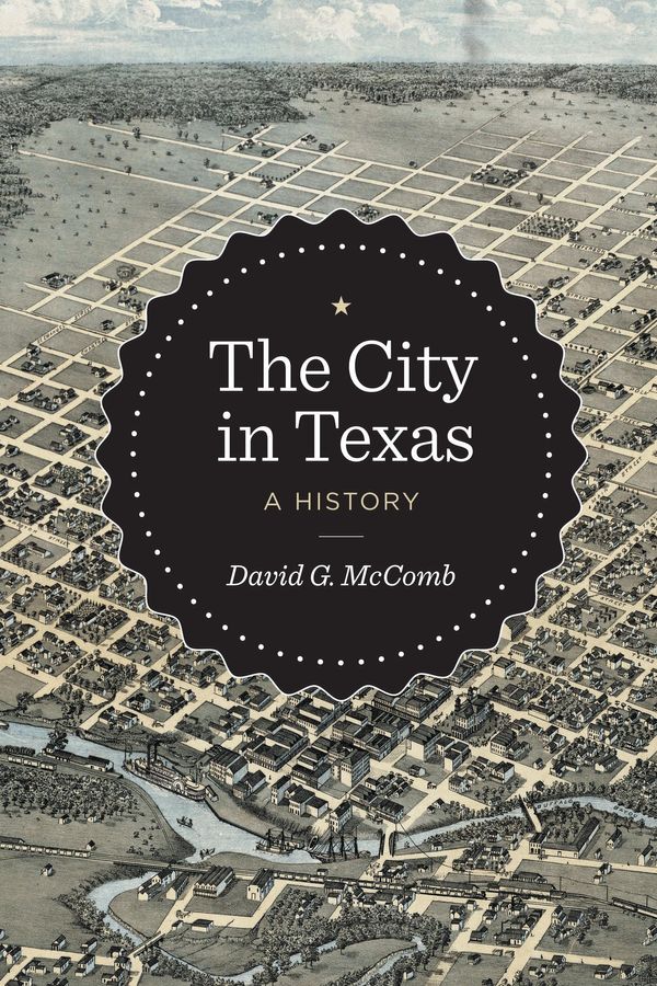 Cover Art for 9780292767485, The City in Texas by David G. McComb