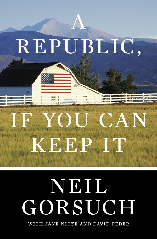 Cover Art for 9780525576785, A Republic, If You Can Keep It by Neil Gorsuch