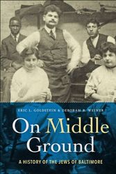 Cover Art for 9781421424521, On Middle Ground: A History of the Jews of Baltimore by Eric L. Goldstein, Deborah R. Weiner