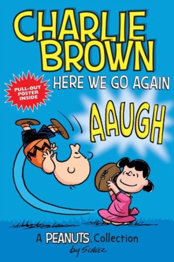 Cover Art for 9781449478810, Charlie Brown: Here We Go Again!: A PEANUTS Collection by Charles M Schulz