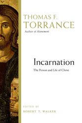 Cover Art for 9780830824595, Incarnation: The Person and Life of Christ by Thomas F Torrance