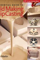 Cover Art for 9781600590771, The Essential Guide to Mold Making & Slip Casting by Andrew Martin