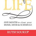 Cover Art for B00NWFU3WK, 31 Days To A Clutter Free Life: One Month to Clear Your Home, Mind & Schedule by Ruth Soukup