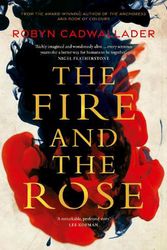 Cover Art for 9781460752227, The Fire and the Rose by Robyn Cadwallader