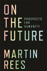 Cover Art for 9780691180441, On the FutureProspects for Humanity by Martin Rees