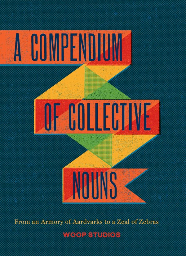 Cover Art for 9781452129525, A Compendium of Collective Nouns by Woop Studios