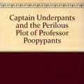 Cover Art for 9781590546789, Captain Underpants and the Perilous Plot of Professor Poopypants by Dav Pilkey