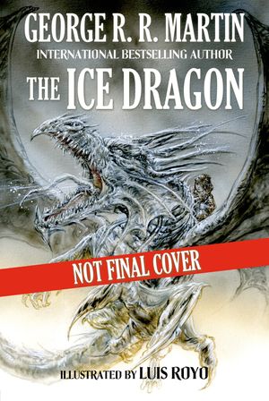 Cover Art for 9781429913614, The Ice Dragon by George R R Martin