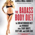 Cover Art for 9780062390967, The Badass Body Diet by Christmas Abbott