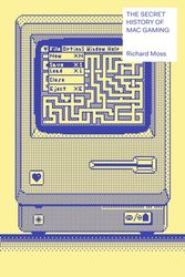 Cover Art for 9781783524860, The Secret History of Mac Gaming by Richard Moss