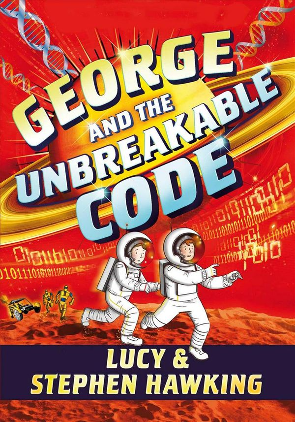 Cover Art for 9781481466288, George and the Unbreakable Code (George's Secret Key) by Stephen Hawking, Lucy Hawking