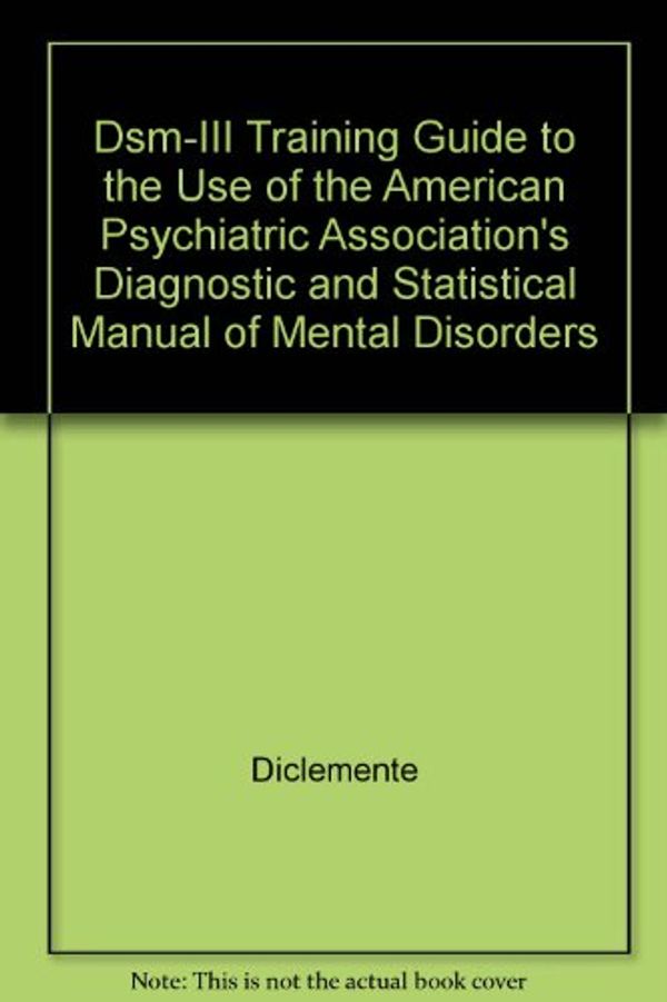 Cover Art for 9780876302798, DSM-III training guide for use with the American Psychiatric Association's Diagnostic and statistical manual of mental disorders (third edit by Ralph J. DiClemente