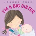 Cover Art for 9780062347138, I'm a Big Sister by Joanna Cole