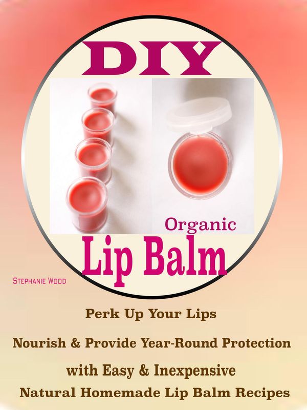 Cover Art for 9781634153812, DIY Organic Lip Balms by Stephanie Wood