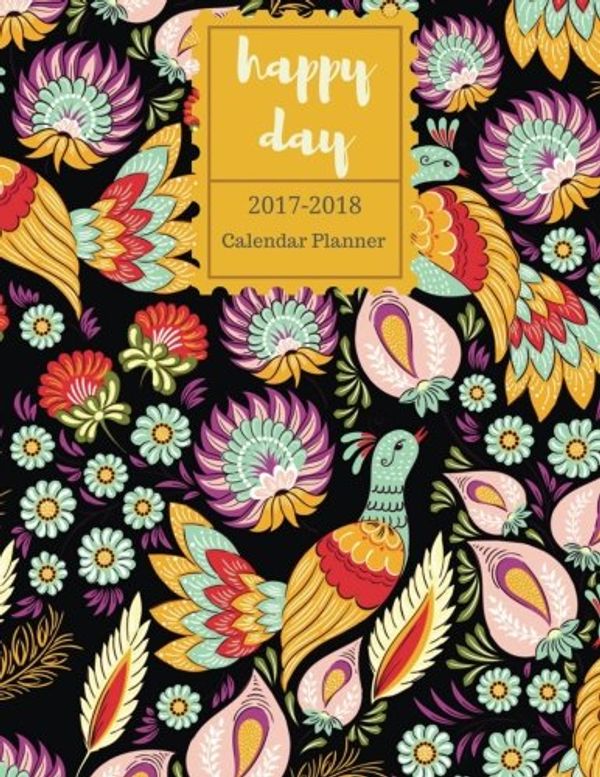 Cover Art for 9781976040733, 2017-2018 Calendar Planner: "happy day" 17 Month Planner - August 2017 To December 2018, 2017-18 Academic Planner , Monthly Planner Year Calendar ... Motivational Quotes Planners) (Volume 1) by Windy Journals