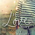 Cover Art for 9780241955062, The Hypnotist's Love Story by Liane Moriarty
