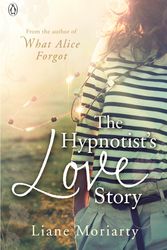 Cover Art for 9780241955062, The Hypnotist's Love Story by Liane Moriarty