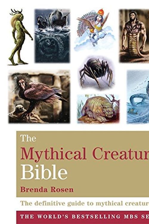 Cover Art for 9781841813981, The Mythical Creatures Bible by Brenda Rosen