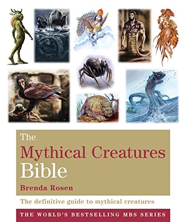 Cover Art for 9781841813981, The Mythical Creatures Bible by Brenda Rosen
