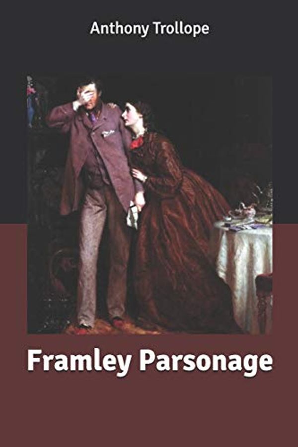 Cover Art for 9798616397256, Framley Parsonage by Anthony Trollope