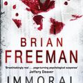 Cover Art for 9780755381791, Immoral (Jonathan Stride Book 1): A gripping thriller with explosive twists by Brian Freeman