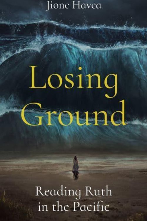 Cover Art for 9780334059837, Losing Ground: Ruth in a Changing Climate by Jione Havea