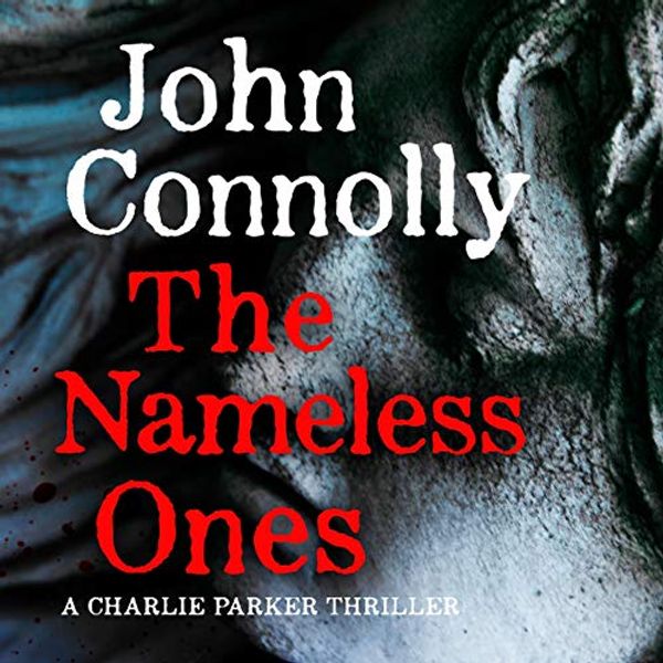 Cover Art for B092JJFDFJ, The Nameless Ones: Charlie Parker, Book 19 by John Connolly