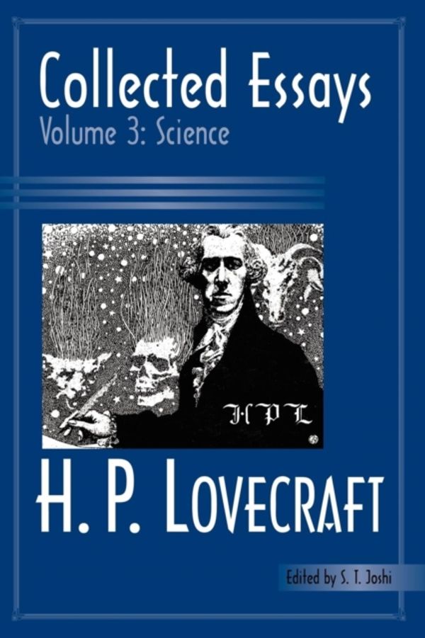 Cover Art for 9780974878980, Collected Essays 3: Science (H. P. Lovecraft: Collected Essays) by H. P. Lovecraft