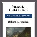 Cover Art for 9781633553491, Black Colossus by Robert E. Howard