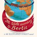 Cover Art for B002TXZQSM, The World According To Bertie (The 44 Scotland Street Series Book 4) by McCall Smith, Alexander