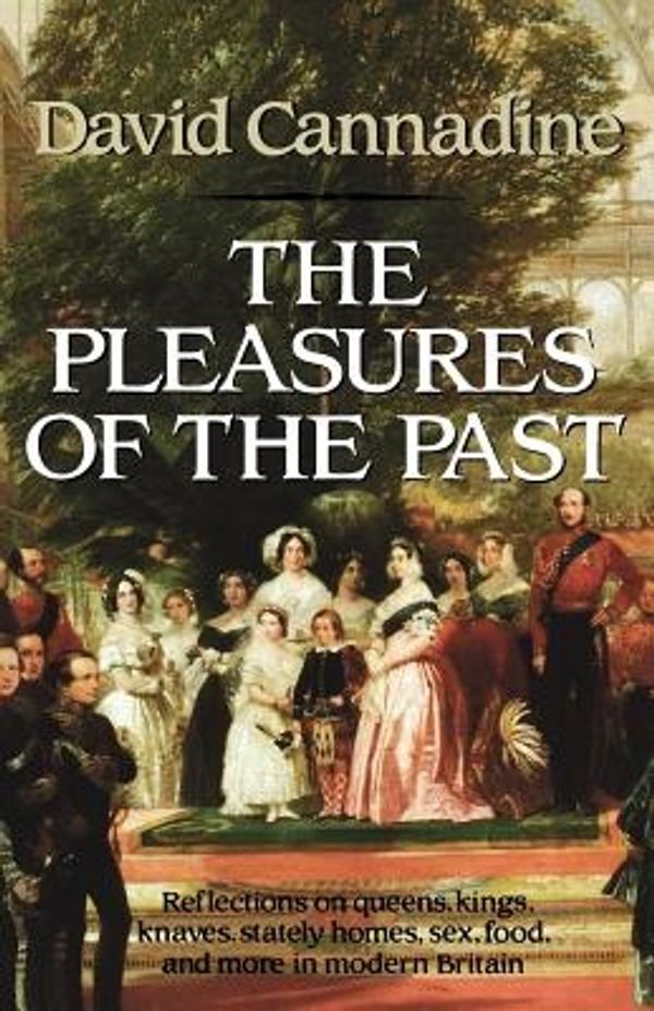 Cover Art for 9780393307498, The Pleasures of the Past by David Cannadine
