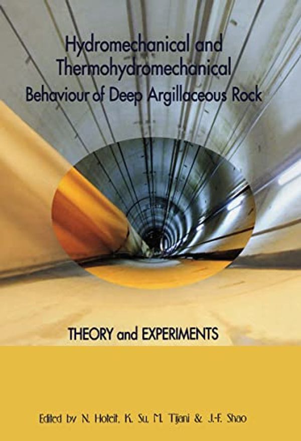 Cover Art for 9789058095336, Hydromechanical and Thermohydromechanical Behaviour of Deep Argillaceous Rock : Theory and Experiments by Unknown
