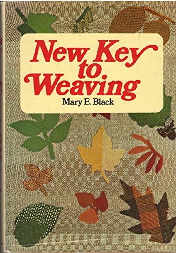Cover Art for 9780025111400, New Key To Weaving by Mary E. Black