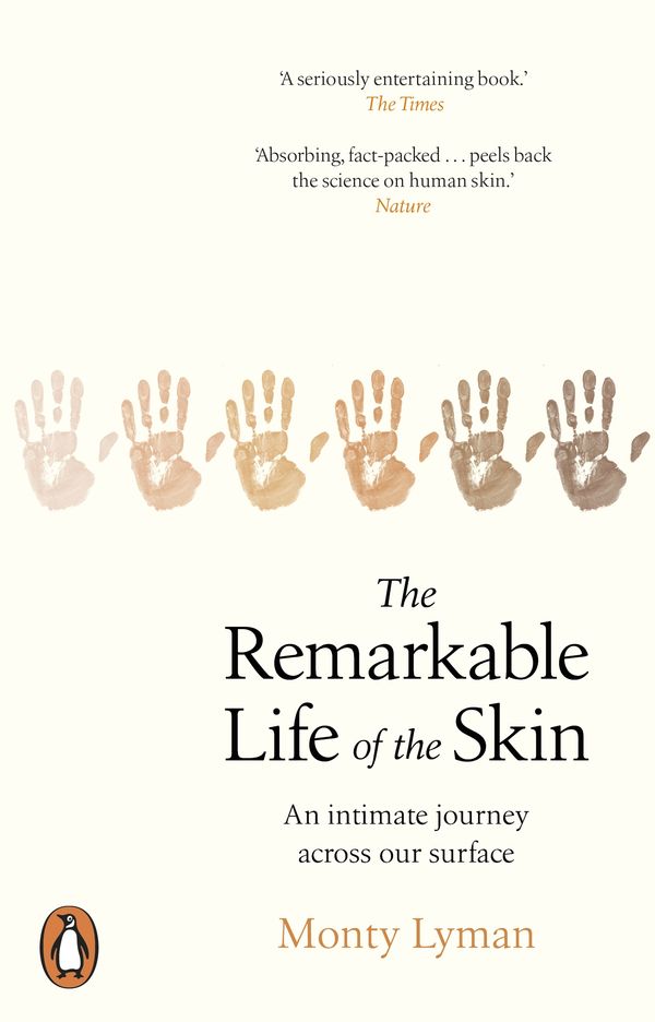 Cover Art for 9781784163525, The Remarkable Life of the Skin: An intimate journey across our surface by Monty Lyman