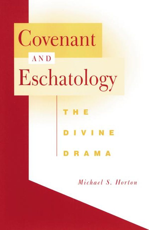Cover Art for 9780664225018, Covenant and Eschatology by Michael S. Horton