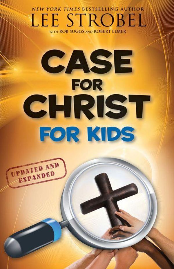 Cover Art for 9780310586777, Case For Christ For Kids  Updated And Expanded by Lee Strobel