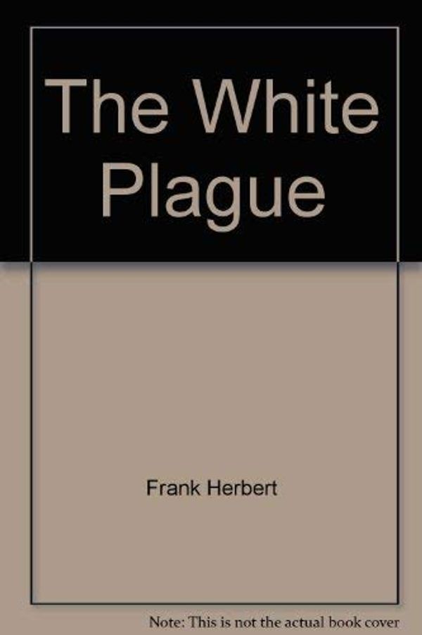 Cover Art for 9780517445150, The White Plague by Frank Herbert