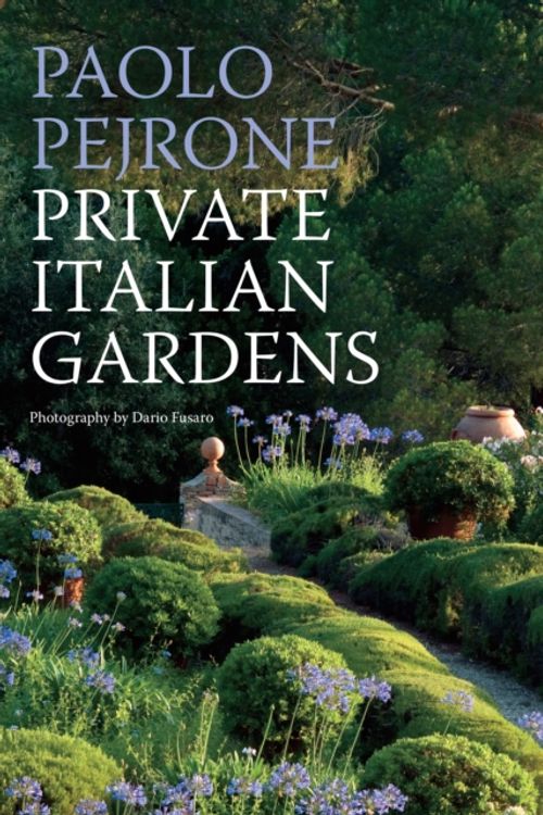 Cover Art for 9788891812353, Private Italian Gardens by Paolo Pejrone