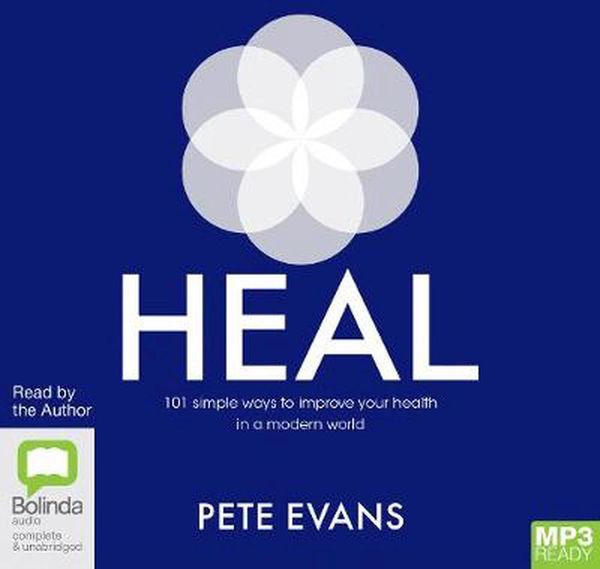Cover Art for 9780655652120, Heal: 101 Simple Ways to Improve Your Health in a Modern World by Pete Evans