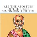 Cover Art for B00J4WQ0SQ, All the Apostles of the Bible: Simon Ben Alpheus: Apostle to Egypt and Jerusalem by Rosson, M. E.