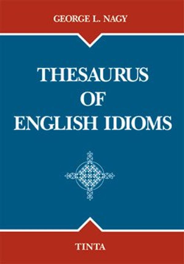 Cover Art for 9789637094460, Thesaurus of English Idioms by George L. Nagy