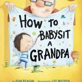 Cover Art for 9781524772550, How to Babysit a Grandpa by Jean Reagan