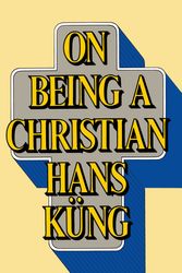 Cover Art for 9780385192866, On Being A Christian by Hans Kung