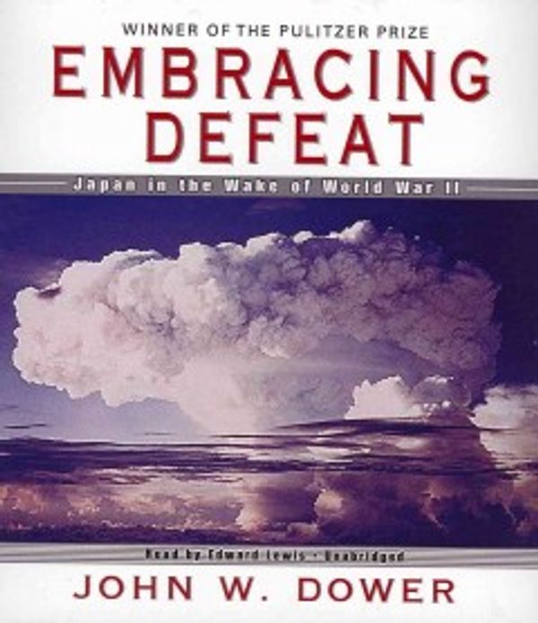 Cover Art for 9781470847807, Embracing Defeat: Japan in the Wake of World War II by John W Dower