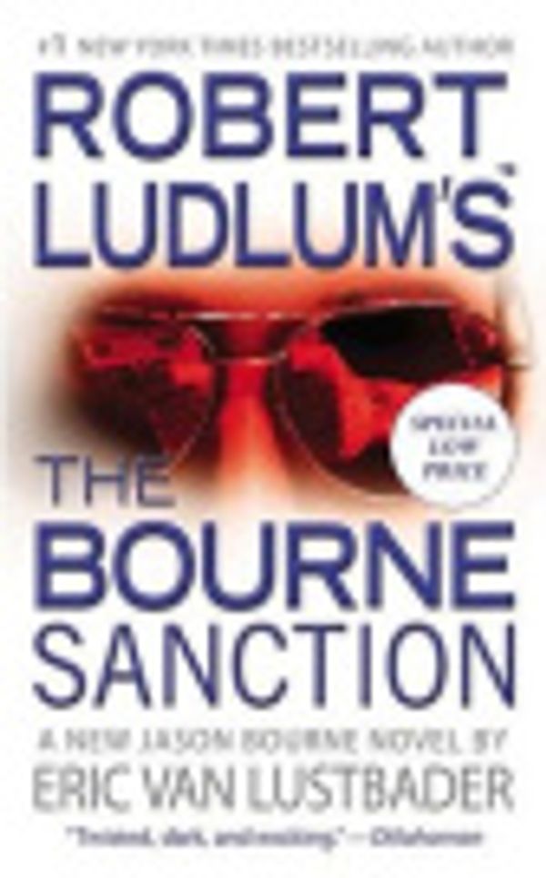 Cover Art for 9780446594004, Robert Ludlum's the Bourne Sanction by Lustbader Eric Ludlum Robert