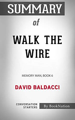 Cover Art for B08R6HGG8Z, Summary of Walk the Wire: Memory Man, Book 6 by David Baldacci: Conversation Starters by BookNation
